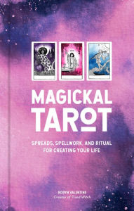 Free downloads books Magickal Tarot: Spreads, Spellwork, and Ritual for Creating Your Life 9781589239937