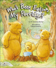 Title: Who's Been Eating My Porridge?, Author: M. Christina Butler