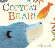 Title: Copycat Bear!, Author: Ellie Sandall