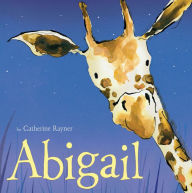 Title: Abigail, Author: Catherine Rayner