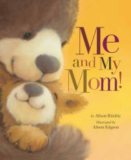 Title: Me and My Mom!, Author: Alison Ritchie