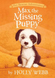 Title: Max the Missing Puppy, Author: Holly Webb