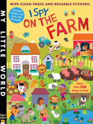 I Spy on the Farm: Wipe-Clean Pages, Stickers and More Than 100 Things to Find!