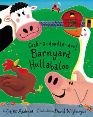 Title: Cock-a-doodle-doo! Barnyard Hullabaloo, Author: Giles Andreae
