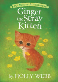 Title: Ginger the Stray Kitten, Author: Holly Webb
