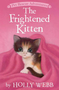 Title: The Frightened Kitten, Author: Holly Webb