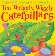 Title: Ten Wriggly, Wiggly Caterpillars: Colorful Counting Crunching Fun!, Author: Tiger Tales