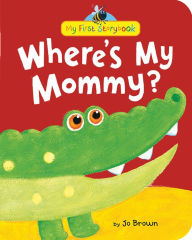 Title: Where's My Mommy?, Author: Jo Brown