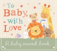 Title: To Baby with Love: A Baby Record Book, Author: Tiger Tales