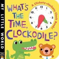 Title: What's the Time, Clockodile?, Author: Jonthan Litton