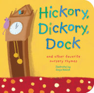 Title: Hickory, Dickory, Dock: (and other favorite nursery rhymes), Author: Sanja Rescek