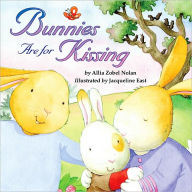 Title: Bunnies Are for Kissing, Author: Allia Zobel Nolan