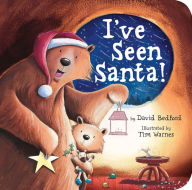Title: I've Seen Santa!: A Christmas Board Book for Kids and Toddlers, Author: David Bedford