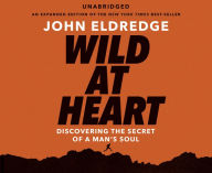 Title: Wild at Heart: Discovering the Secret of a Man's Soul, Author: John Eldredge