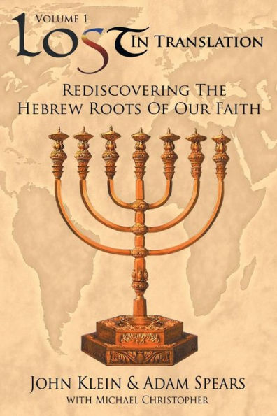 Lost in Translation Vol 1: (Rediscovering the Hebrew Roots of Our Faith)