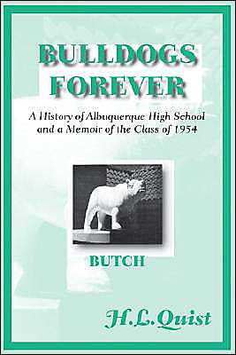 Bulldogs Forever: A History of Albuquerque High School and a Memoir of the Class of 1954