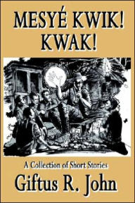 Title: Mesye Kwik Kwak, Author: Giftus R John