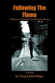 Title: Following the Flame, Author: Greg Lautenslager