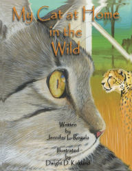 Title: My Cat at Home in the Wild, Author: Jennifer L. Rogala