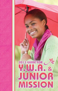 Title: Y.W.A. and Junior Women's Mission Guide 1st Quarter 2013, Author: R.H. Boyd Publishing Corporation