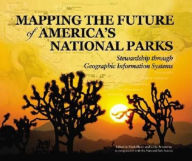 Title: Mapping the Future of America's National Parks: Stewardship Through Geopgraphic Information Systems, Author: Leslie Armstrong