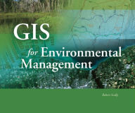 Title: GIS for Environmental Management / Edition 1, Author: Robert Scally