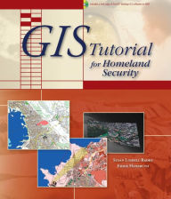 Title: GIS Tutorial for Homeland Security / Edition 2, Author: Susan Lindell Radke