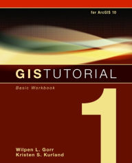 Title: GIS Tutorial 1: Basic Workbook / Edition 4, Author: Wilpen L. Gorr