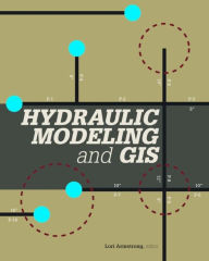 Title: Hydraulic Modeling and GIS, Author: Lori Armstrong