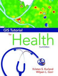 Title: GIS Tutorial for Health: Fourth Edition / Edition 4, Author: Kristen S. Kurland