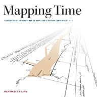Title: Mapping Time: Illustrated by Minard's Map of Napoleon's Russian Campaign of 1812, Author: Menno-Jan Kraak