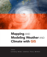 Title: Mapping and Modeling Weather and Climate with GIS, Author: Lori Armstrong