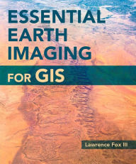 Title: Essential Earth Imaging for GIS, Author: Lawrence Fox III