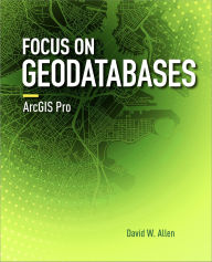 English audio book download Focus on Geodatabases in ArcGIS Pro 9781589484450 by David W. Allen, Jeffrey M. Coffey