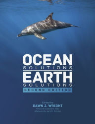 Title: Ocean Solutions, Earth Solutions, Author: Dawn J. Wright