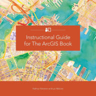 Title: Instructional Guide for The ArcGIS Book, Author: Kathryn Keranen