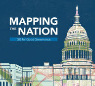 Title: Mapping the Nation: GIS for Good Governance, Author: Esri