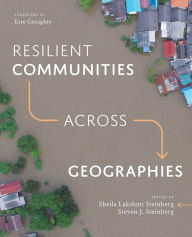 Title: Resilient Communities across Geographies, Author: Sheila Lakshmi Steinberg