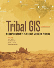 Title: Tribal GIS: Supporting Native American Decision-Making, Author: Anne Taylor