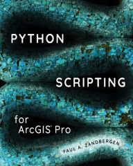 Download book from amazon Python Scripting for ArcGIS Pro by Paul A. Zandbergen 9781589484993