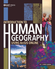 Title: Introduction to Human Geography Using ArcGIS Online, Author: J. Chris Carter