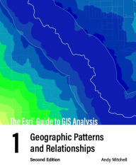 Title: The Esri Guide to GIS Analysis, Volume 1: Geographic Patterns and Relationships, Author: Andy Mitchell