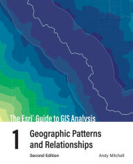 Title: The Esri Guide to GIS Analysis, Volume 1: Geographic Patterns and Relationships, Author: Andy Mitchell