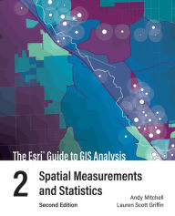 Title: The Esri Guide to GIS Analysis, Volume 2: Spatial Measurements and Statistics, Author: Andy Mitchell