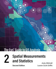 Title: The Esri Guide to GIS Analysis, Volume 2: Spatial Measurements and Statistics, Author: Andy Mitchell