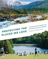 Ebook for mcse free download Protecting the Places We Love: Conservation Strategies for Entrusted Lands and Parks  9781589486164