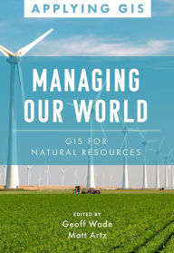 Free downloads audiobook Managing Our World: GIS for Natural Resources DJVU FB2 English version