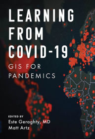 Ebooks downloaden nederlands Learning from COVID-19: GIS for Pandemics FB2 English version by Este Geraghty, Matt Artz, Este Geraghty, Matt Artz 9781589487116