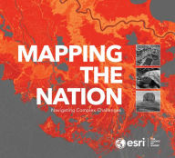 Title: Mapping the Nation: Navigating Complex Challenges, Author: ESRI