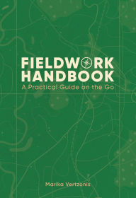 Title: Fieldwork Handbook: A Practical Guide on the Go, Author: Marika Vertzonis